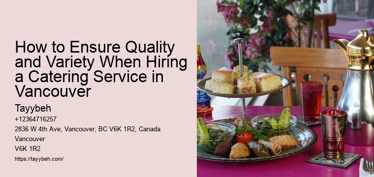 How to Ensure Quality and Variety When Hiring a Catering Service in Vancouver