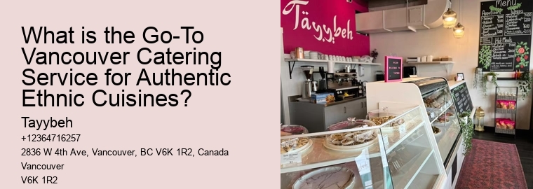 What is the Go-To Vancouver Catering Service for Authentic Ethnic Cuisines?