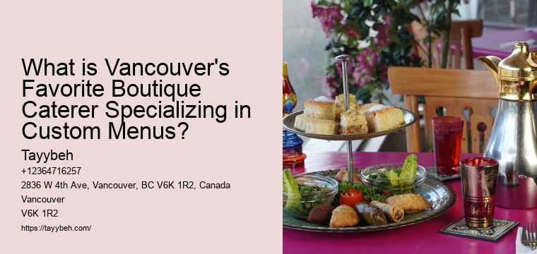 What is Vancouver's Favorite Boutique Caterer Specializing in Custom Menus?