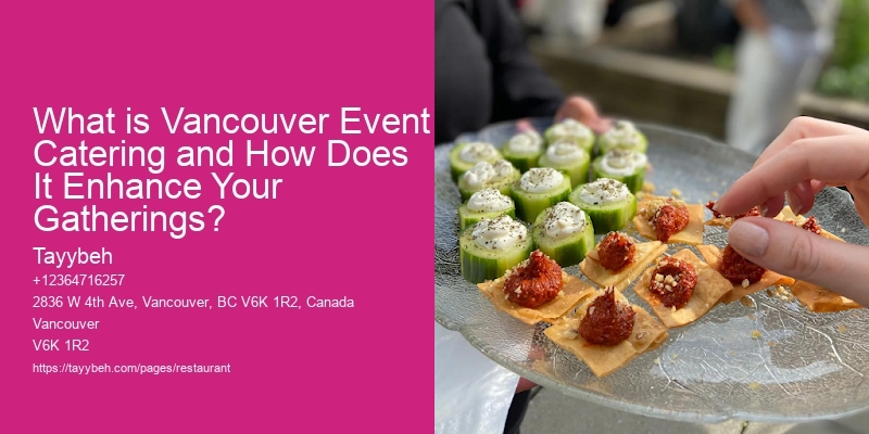 What is Vancouver Event Catering and How Does It Enhance Your Gatherings?